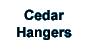 Cedar Hangers